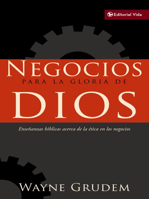 Title details for Negocios para la gloria de Dios by Wayne A. GRUDEM - Available